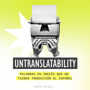 Untranslatability — Words in English that Don’t Have a Spanish Translation